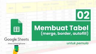 Cara membuat tabel di Google Sheets - Tutorial Google Sheets Untuk Pemula - 02 Versi Smartphone