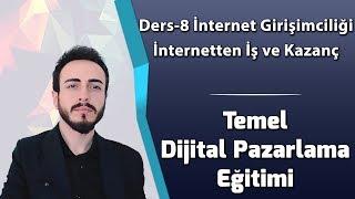 Ders-8 İnternet Girişimciliği İnternetten İş Kurma ve Kazanç