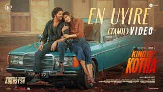 King of Kotha Tamil - En Uyire Video  Dulquer Salmaan  Abhilash Joshiy  Shaan Rahman