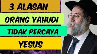 3 ALASAN ORANG YAHUDI TIDAK PERCAYA YESUS SAMPAI SEKARANG. By. Dr. Eitan Bar.