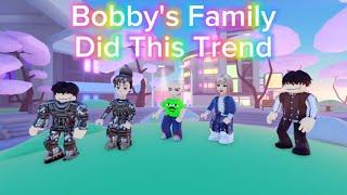BOBBYS FAMILY DID THIS TREND  Roblox Trend