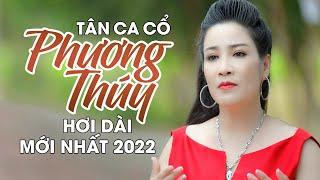 Phương Thúy Mới Nhất 2022  Tân Ca Cổ Hơi Dài Toàn Bài Hay