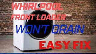  WHIRLPOOL FRONT LOADER WON’T DRAIN - EASY DIY FIX 
