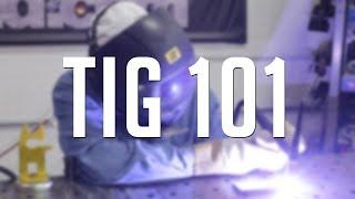 TIG Welding 101 An All Inclusive Introduction to GTAW