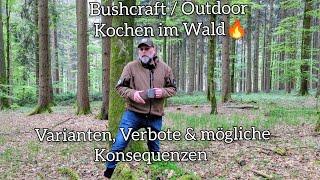 Bushcraft  Outdoor kochen im Wald Varianten Verbote & mögliche Konsequenzen
