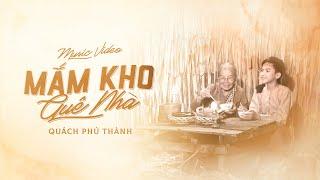 Quách Phú Thành - Mắm Kho Quê Nhà  Official Music Video