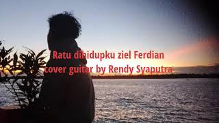 ziel Ferdian ratu dihidupku cover guitar by Rendy Syaputra