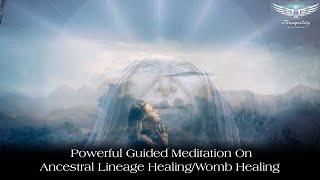 Ancestral Lineage HealingSacred Womb Healing - Deep Guided Meditation