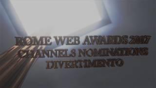 Rome Web Awards 2017 Youtube Channels Nominations DIVERTIMENTO