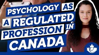 Psychology as a Regulated Profession in Canada