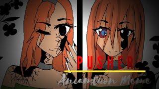 Pusher  ANIMATION MEME \\ FlipaClip • BecaAneko TM