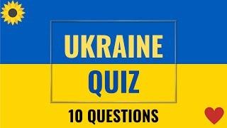 Ukraine Quiz - 10 trivia questions and answers