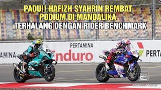 Padu Hafizh Syahrin REMBAT PODIUM Di Mandalika  Kena Halang Dengan Rider BackMarker