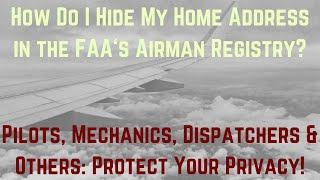 How Do I Hide My Address In the FAA Airman Registry? Protect Your Privacy Pilots Dispatchers & A&P
