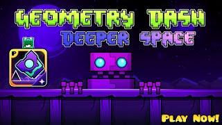 Geometry Dash DEEPER SPACE All Levels  Geometry dash 2.2