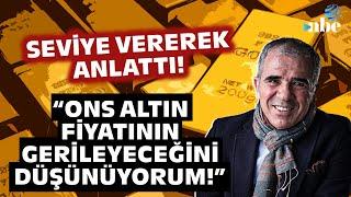 ONS ALTIN FİYATININ GERİLEYECEĞİNİ DÜŞÜNÜYORUM Ekonomist Ali Ağaoğlundan Çarpıcı Yorum