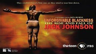 Unforgivable Blackness The Rise and Fall of Jack Johnson - Boxing Documentary