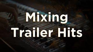 Mixing Cinematic Music - Mixing Trailer Hits