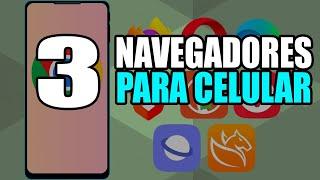 TOP 3 MEJORES NAVEGADORES PARA TU CELULAR CUALQUIER VERSIÓN DE ANDROID - BROWSERS APPS