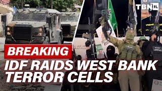BREAKING IDF RAIDS West Bank Terror Cells Global Court SEEKING Netanyahu Arrest  TBN Israel