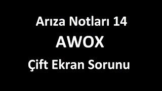 Arıza Notları 14 - AWOX Çift Ekran Hatasına Basit Çözüm