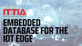 An Embedded Database for the IoT Edge  ITTIA