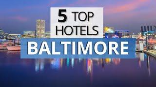 Top 5 Hotels in Baltimore Maryland Best Hotel Recommendations