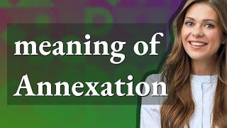 Annexation  meaning of Annexation