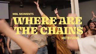 Where Are The Chains Moment Feat. Brennan Joseph