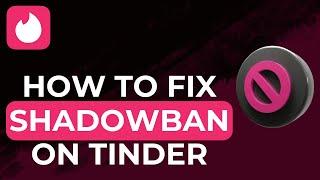 How To Fix Shadowban In Tinder 2024  Remove Tinder Shadowban FAST