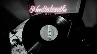 NEEDTOBREATHE - Bullets Official Audio