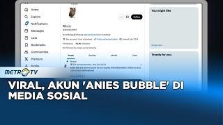 Kawal Pemilu 2024 - Viral Akun Anies Bubble di Medsos