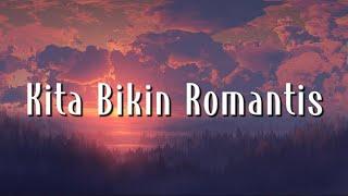 MALIQ & DEssentials - Kita Bikin Romantis Lirik