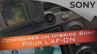 Configurer le AF-ON sur les hybrides Sony