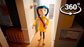 360° CORALINE Breaks into YOUR House