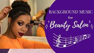 Best Music for Beauty Salon Nail Salon Hair Salon #bestmusic #beautysalon #backgroundmusic