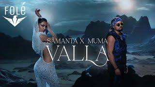 Samanta X MUMA — Valla Official Video