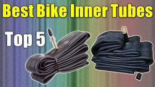 Bike Inner Tubes  Top 5 Best Bike Inner Tubes 2021