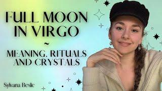 FULL MOON IN VIRGO  Meaning Mantras Rituals Healing Crystals...