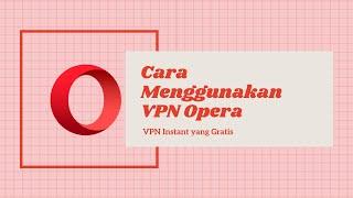 CARA AKSES WEBSITE TERBLOKIR DENGAN OPERA VPN