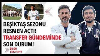 Beşiktaş Sezonu Resmen Açtı Gündemde Öne Çıkan İsimler? Kampta Dikkat Çeken Noktalar