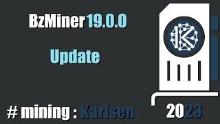 QUICK LOOK BzMiner 19.0.0 update  - mining #Karlsen