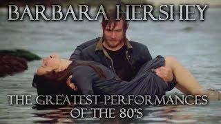 Barbara Hershey - The Greatest Performances of the 80s