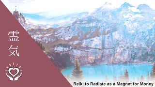 Reiki to Radiate as a Magnet for Money