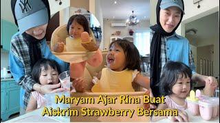 Maryam Ajar Rina Masuk Dapur Buat Aiskrim Strawberry Bersama