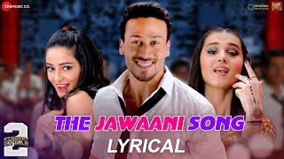 The Jawaani Song - Tiger Shroff Tara S Ananya P  SOTY 2  Vishal-Shekhar  RD Burman  Lyrical