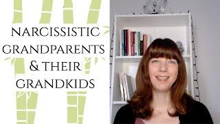 Narcissistic grandparents & their grandchildren