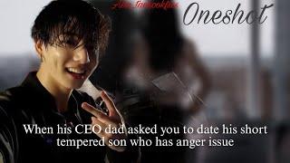 jk ff  When his CEO dad asked you to date his short tempered son who has anger issue