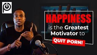 Happiness  is the Greatest Motivator to ‍ Quit Porn  Porn Addiction Treatment