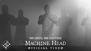 MACHINE HEAD - NØ GØDS NØ MASTERS OFFICIAL MUSIC VIDEO